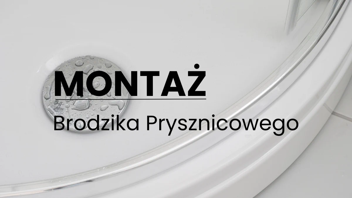 Montaż Brodzika Prysznicowego – Kompletny Poradnik Techniczny