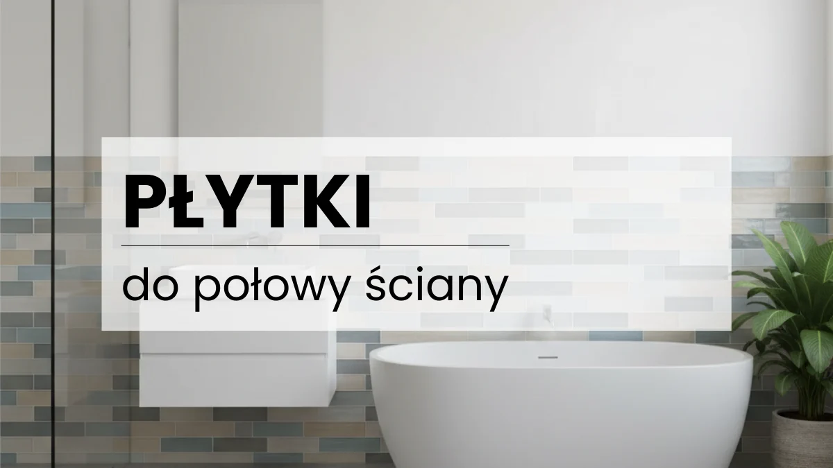 Płytki do połowy ściany czy do sufitu – zalety i wady | Manuvo Działoszyn