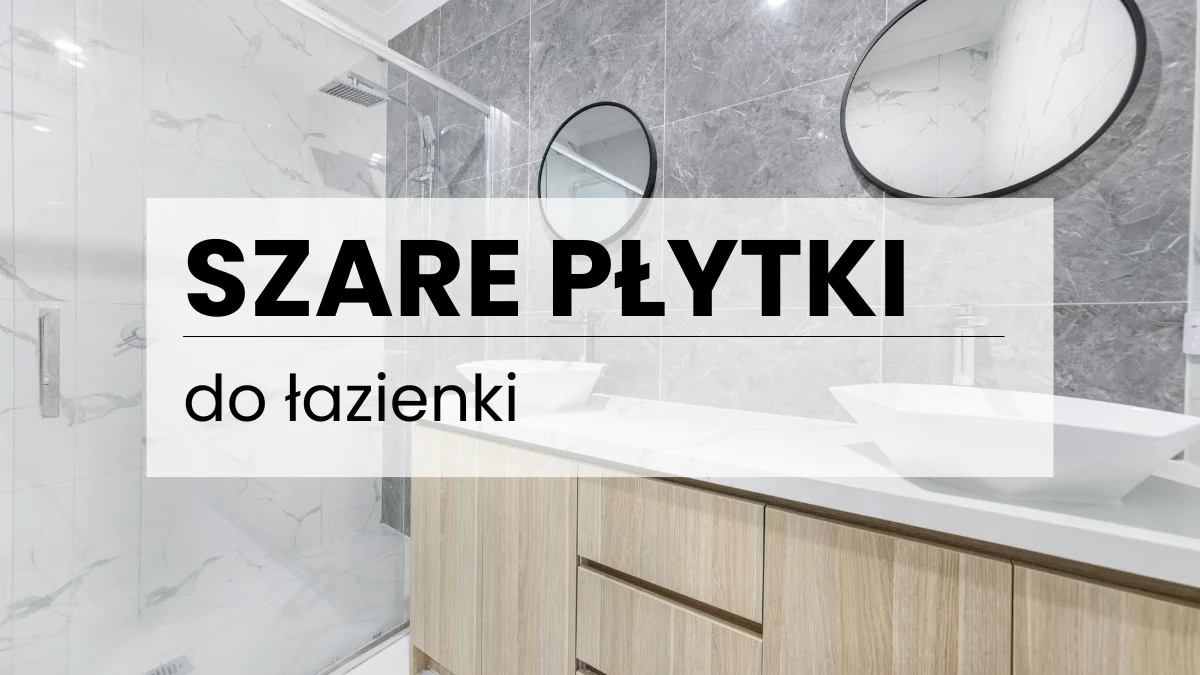 Szare płytki do łazienki – poradnik nowoczesnych aranżacji z drewnem i dodatkami